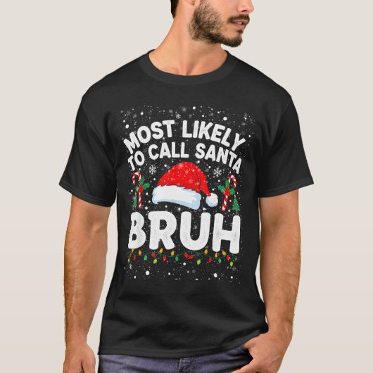 Most Likely To Call Santa Bruh Funny Matching Fami T-Shirt (Vorderseite)