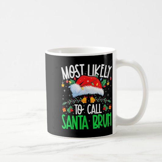 Most Likely To Call Santa Bruh Funny Matching Xmas Kaffeetasse (Rechts)