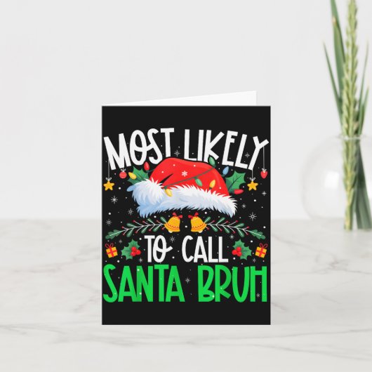 Most Likely To Call Santa Bruh Funny Matching Xmas Karte (Vorderseite)