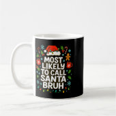 Most Likely To Call Santa Bruh Xmas Funny Family G Kaffeetasse (Links)