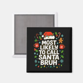Most Likely To Call Santa Bruh Xmas Funny Family G Magnet (Vorderseite/Rückseite)