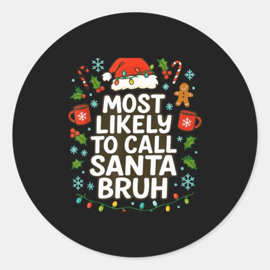 Most Likely To Call Santa Bruh Xmas Funny Family G Runder Aufkleber (Vorderseite)