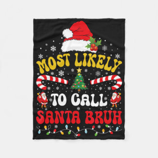 Most Likely To Call Santa Bruh Xmas Funny Matching Fleecedecke