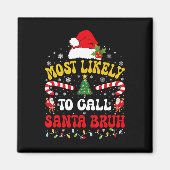 Most Likely To Call Santa Bruh Xmas Funny Matching Magnet (Vorne)