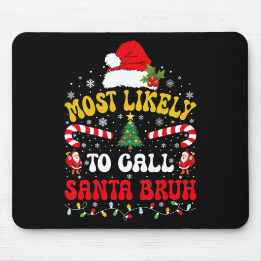 Most Likely To Call Santa Bruh Xmas Funny Matching Mousepad (Vorne)