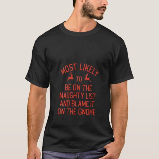 Most Likely To Christmas Blame It On The Gnome Mat T-Shirt (Vorderseite)