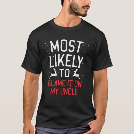 Most Likely To Christmas Blame It On Uncle Matchin T-Shirt (Vorderseite)