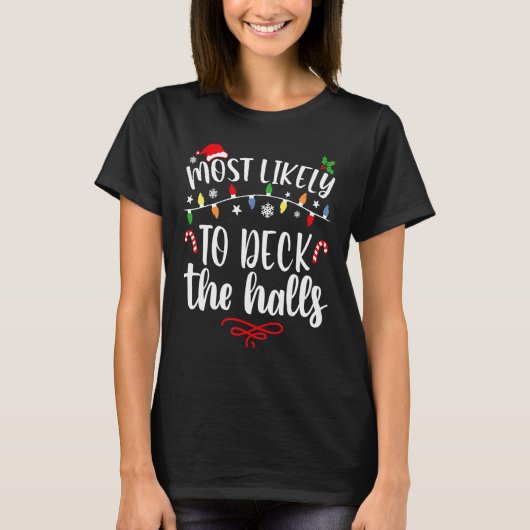 Most Likely To Christmas Deck The Halls Family Chr T-Shirt (Vorderseite)