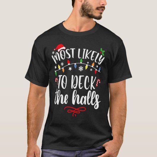 Most Likely To Christmas Deck The Halls Family Chr T-Shirt (Vorderseite)
