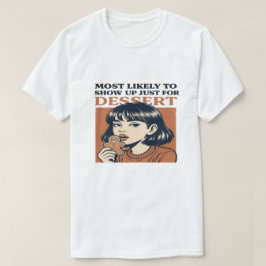 most likely to Christmas dessert, for bakers  T-Shirt