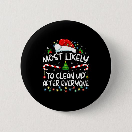 Most Likely To Clean Up After Everyone Christmas F Button (Vorderseite)