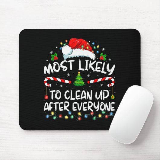 Most Likely To Clean Up After Everyone Christmas F Mousepad (Mit Mouse)