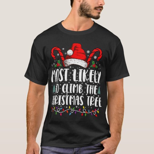 Most Likely To Climb The Xmas Tree Christmas T-Shirt (Vorderseite)