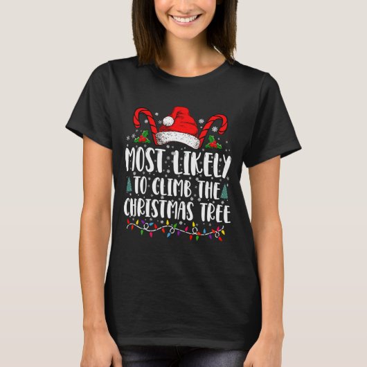 Most Likely To Climb The Xmas Tree Christmas T-Shirt (Vorderseite)