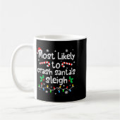 Most Likely To Crash Santas Sleigh C-hristmas Matc Kaffeetasse (Links)