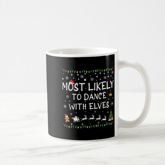 Most Likely To Dance With Elves Family Christmas  Kaffeetasse (Rechts)