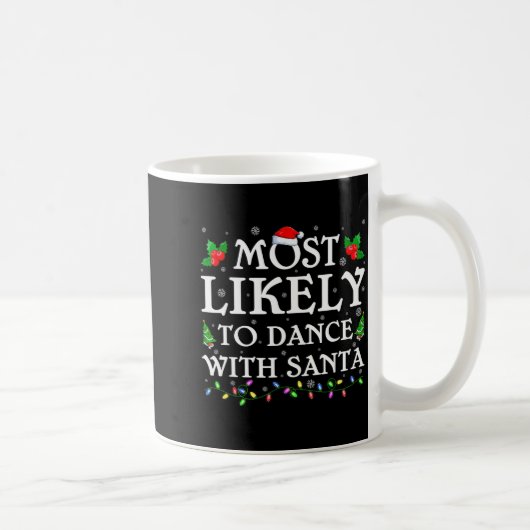 Most Likely To Dance With Santa Christmas Pajamas Kaffeetasse (Rechts)