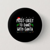 Most Likely To Dance With Santa Family Matching Ch Button (Vorderseite)