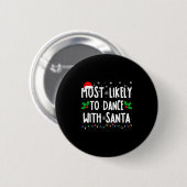 Most Likely To Dance With Santa Family Matching Ch Button (Vorne & Hinten)