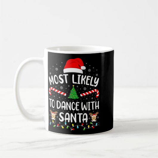 Most Likely To Dance With Santa Family Matching Xm Kaffeetasse (Links)