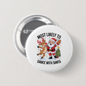 Most Likely To Dance With Santa Funny Christmas De Button (Vorne & Hinten)