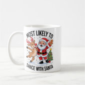 Most Likely To Dance With Santa Funny Christmas De Kaffeetasse (Links)