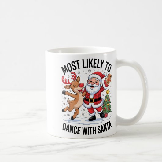 Most Likely To Dance With Santa Funny Christmas De Kaffeetasse (Rechts)