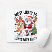 Most Likely To Dance With Santa Funny Christmas De Mousepad (Mit Mouse)
