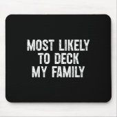 Most Likely To Deck My Family Funny Christmas Fami Mousepad (Vorne)