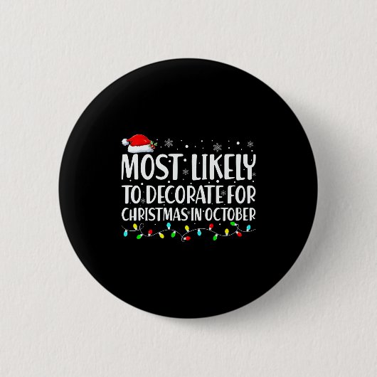 Most Likely To Decorate For Christmas In October Button (Vorderseite)