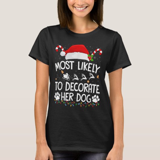 Most Likely To Decorate Her Dog Christmas Pajamas T-Shirt (Vorderseite)