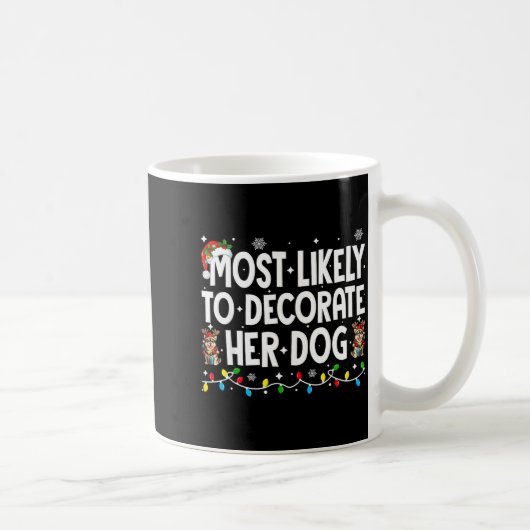 Most Likely To Decorate Her Dog Christmas Xmas Men Kaffeetasse (Rechts)