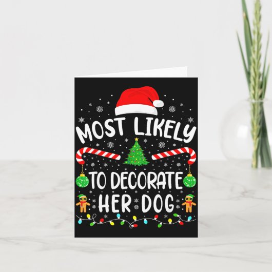 Most Likely To Decorate Her Dog Family Christmas Karte (Vorderseite)