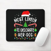 Most Likely To Decorate Her Dog Family Christmas Mousepad (Mit Mouse)
