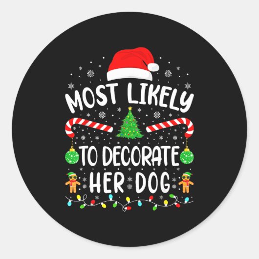 Most Likely To Decorate Her Dog Family Christmas Runder Aufkleber (Vorderseite)