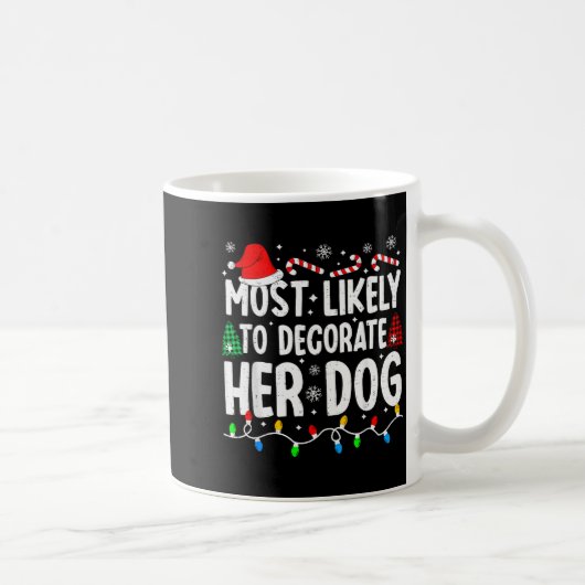 Most Likely To Decorate Her Dog Funny Matching Chr Kaffeetasse (Rechts)