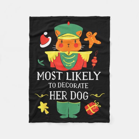 Most Likely To Decorate Her Dog Nutcracker Christm Fleecedecke (Vorderseite)