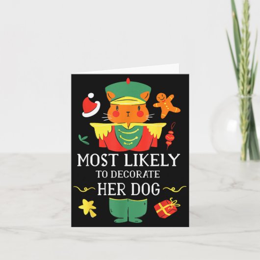 Most Likely To Decorate Her Dog Nutcracker Christm Karte (Vorderseite)