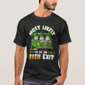 Most Likely To Do An Irish Exit 1 T-Shirt (Vorderseite)