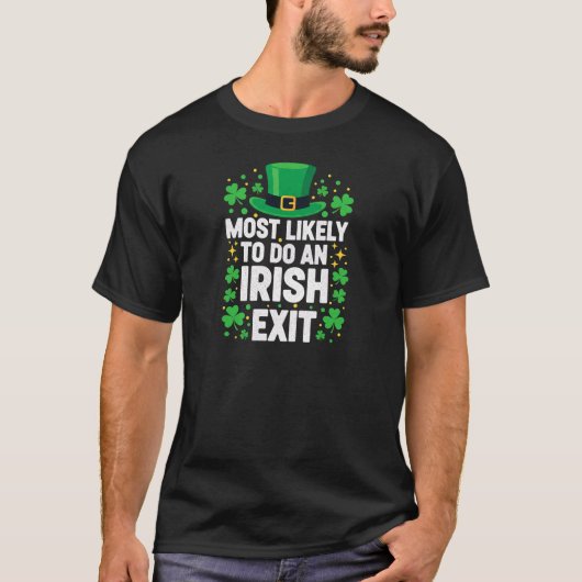 Most Likely To Do An Irish Exit Art T-Shirt (Vorderseite)