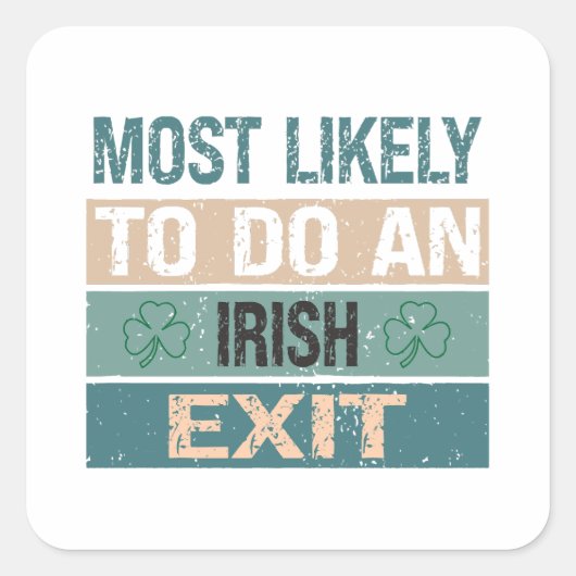 Most Likely To Do An Irish Exit Quadratischer Aufkleber (Vorderseite)