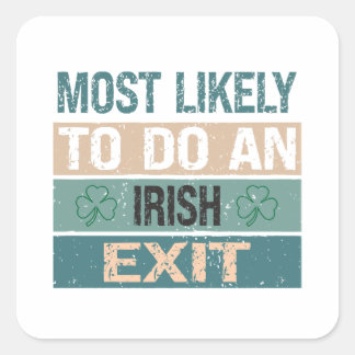 Most Likely To Do An Irish Exit Quadratischer Aufkleber