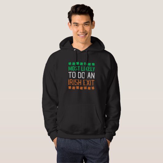 Most Likely To Do An Irish Exit St Patrick's Day C Hoodie (Vorne ganz)