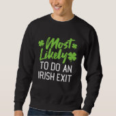 Most Likely To Do An Irish Exit St Patrick's Day C Sweatshirt (Vorderseite)