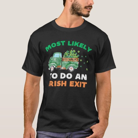 Most Likely To Do An Irish Exit St Patricks Day R T-Shirt (Vorderseite)
