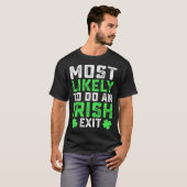 Most Likely To Do An Irish Exit St Patrick's Day T-Shirt (Vorne ganz)