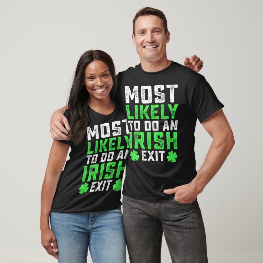Most Likely To Do An Irish Exit  St Patrick's Day T-Shirt (Unisex)