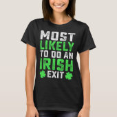 Most Likely To Do An Irish Exit St Patrick's Day T-Shirt (Vorderseite)