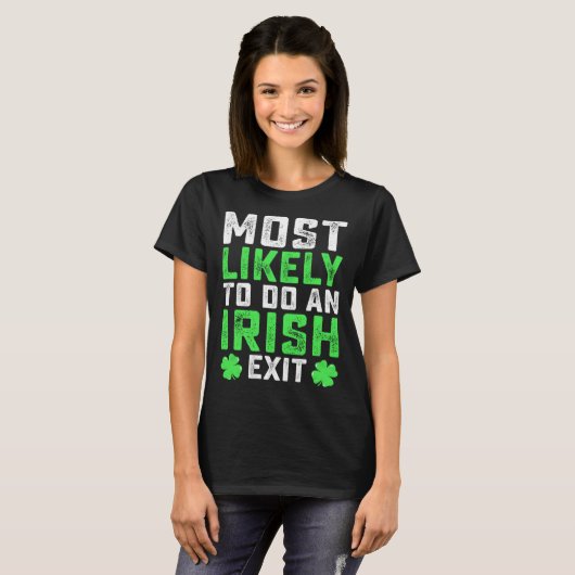 Most Likely To Do An Irish Exit St Patrick's Day T-Shirt (Vorne ganz)