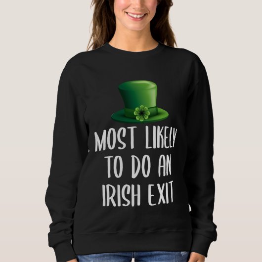 Most Likely To Do An Irish Exit Sweatshirt (Vorderseite)